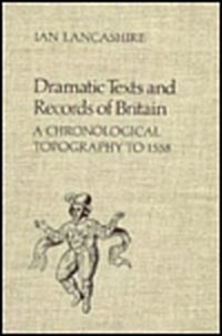 Dramatic Texts and Records of Britain: A Chronological Topography (Hardcover)