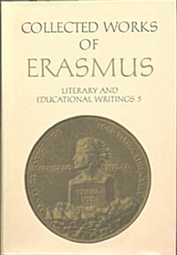 Collected Works of Erasmus: Literary and Educational Writings, 5 and 6 (Hardcover, Volume 27-28)