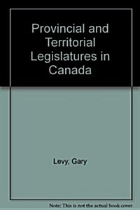 Provincial and Territorial Legislatures in Canada (Hardcover)