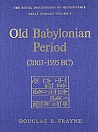 [중고] Old Babylonian Period (2003-1595 B.C.): Early Periods, Volume 4 (Hardcover)