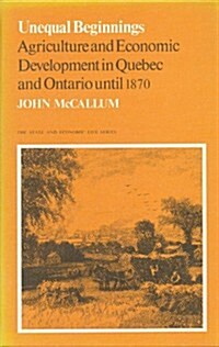 Unequal Beginnings: Agriculture and Economic Development in Quebec and Ontario Until 1870 (Paperback, 2, Revised)