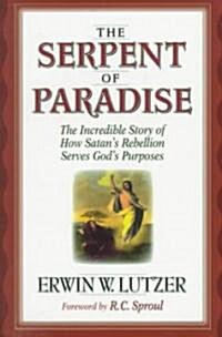 [중고] The Serpent of Paradise: The Incredible Story of How Satan‘s Rebellion Serves God‘s Purposes (Paperback)