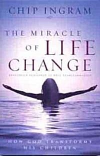 The Miracle of Life Change: How God Transforms His Children (Paperback)