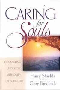 [중고] Caring for Souls: Counseling Under the Authority of Scripture (Hardcover)