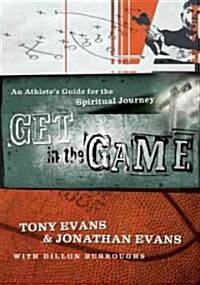 Get in the Game: An Athletes Guide for the Spiritual Journey (Paperback)
