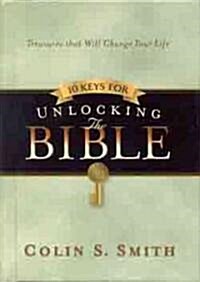 Ten Keys for Unlocking the Bible: Treasures That Will Change Your Life (Hardcover)