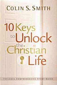 10 Keys to Unlock the Christian Life (Paperback)