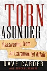 Torn Asunder: Recovering from an Extramarital Affair (Paperback, 3)