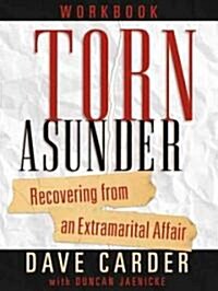 Torn Asunder Workbook: Recovering from an Extramarital Affair (Paperback)