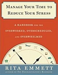 Manage Your Time to Reduce Your Stress (Paperback)