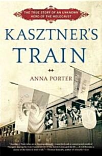 Kasztners Train: The True Story of an Unknown Hero of the Holocaust (Paperback)