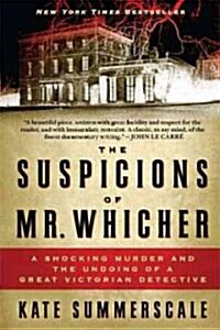 The Suspicions of Mr. Whicher: A Shocking Murder and the Undoing of a Great Victorian Detective (Paperback)