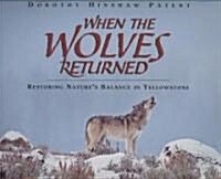 When the Wolves Returned: Restoring Natures Balance in Yellowstone (Hardcover)