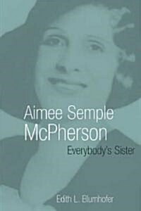Aimee Semple McPherson: Everybodys Sister (Paperback)