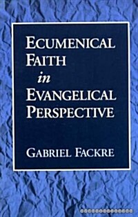 Ecumenical Faith in Evangelical Perspective (Paperback)