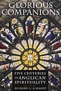 Glorious Companions: Five Centuries of Anglican Spirituality (Paperback)