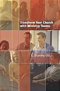 Transform Your Church with Ministry Teams (Paperback)