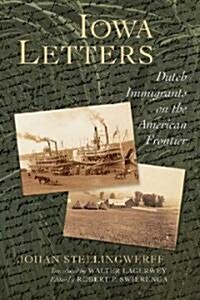Iowa Letters: Dutch Immigrants on the American Frontier (Hardcover)