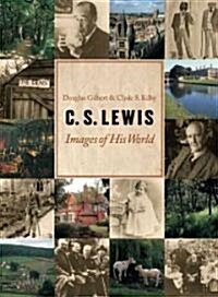 C. S. Lewis: Images of His World (Hardcover)