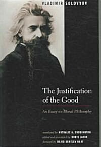 The Justification of the Good: An Essay on Moral Philosophy (Paperback)