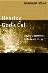Hearing Gods Call: Ways of Discernment for Laity and Clergy (Paperback)