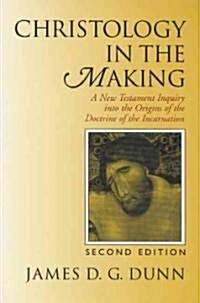 Christology in the Making: A New Testament Inquiry Into the Origins of the Doctrine of the Incarnation (Paperback, 2, Revised)