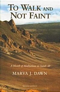 To Walk and Not Faint: A Month of Meditations on Isaiah 40 (Paperback, 2)