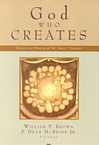 God Who Creates: Essays in Honor of W. Sibley Towner (Paperback)