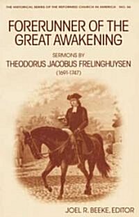 Forerunner of the Great Awakening: Sermons by Theodorus Jacobus Frelinghuysen (1691-1747) (Paperback)