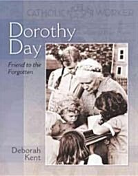 Dorothy Day: Friend to the Forgotten (Paperback)