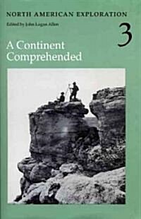 North American Exploration, Volume 3: A Continent Comprehended (Hardcover)