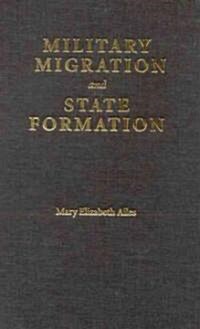 Military Migration and State Formation (Hardcover)