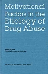 Nebraska Symposium on Motivation, Volume 50: Motivational Factors in the Etiology of Drug Abuse (Hardcover)