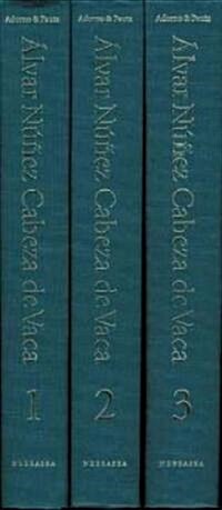 Alvar Nunez Cabeza de Vaca: His Account, His Life and the Expedition of Panfilo de Narvaez (3 Volumes) (Hardcover)
