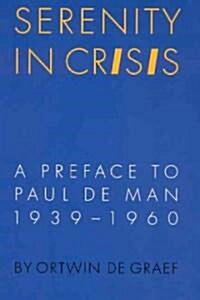 Serenity in Crisis: A Preface to Paul de Man, 1939-1960 (Hardcover)