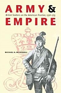 Army and Empire: British Soldiers on the American Frontier, 1758-1775 (Paperback)