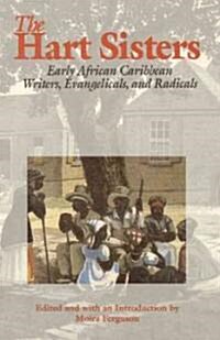 The Hart Sisters: Early African Caribbean Writers, Evangelicals, and Radicals (Hardcover)