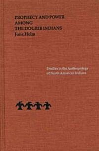 Prophecy and Power Among the Dogrib Indians (Hardcover)