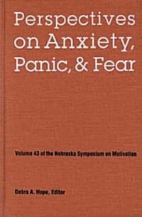 Nebraska Symposium on Motivation, 1995, Volume 43: Perspectives on Anxiety, Panic, and Fear (Hardcover)