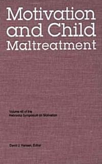 Nebraska Symposium on Motivation, 1998, Volume 46: Motivation and Child Maltreatment (Hardcover)