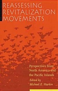 Reassessing Revitalization Movements: Perspectives from North America and the Pacific Islands (Hardcover)
