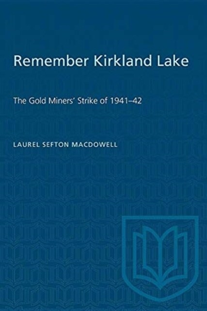 Remember Kirkland Lake: The Gold Miners Strike of 1941-42 (Paperback)