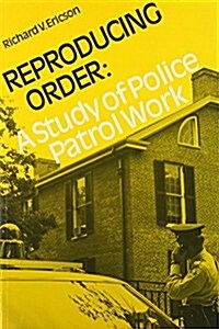 Reproducing Order: A Study of Police Patrol Work (Revised) (Paperback, 2, Revised)