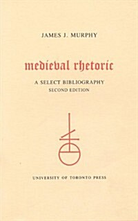 Medieval Rhetoric: A Select Bibliography (Paperback, 2, Second)