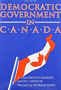 Democratic Government in Canada, 5th Ed (Paperback, 5, Revised)