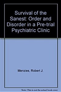 Survival of the Sanest: Order and Disorder in a Pre-trial Psychiatric Clinic (Paperback)