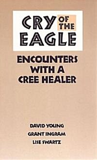 Cry of the Eagle: Encounters with a Cree Healer (Paperback, 2, Revised)