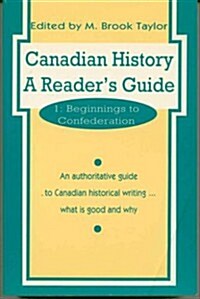 Canadian History: a Readers Guide: Volume 1: Beginnings to Confederation (Paperback, 2)