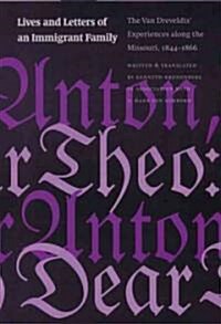 Lives and Letters of an Immigrant Family: The Van Dreveldts Experiences Along the Missouri, 1844-1866 (Hardcover)