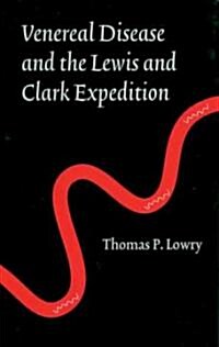 Venereal Disease And The Lewis And Clark Expedition (Hardcover)